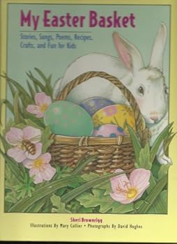 Hardcover My Easter Basket: Stories, Songs, Poems, Recipes, Crafts, and Fun for Kids Book