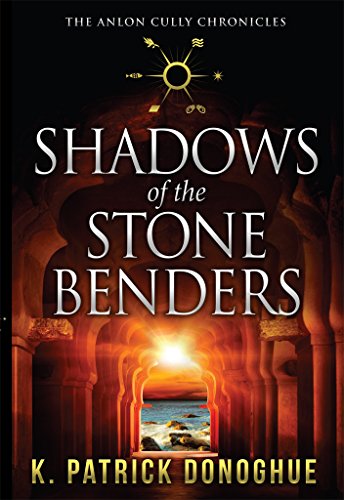 Shadows of the Stone Benders (The Anlon Cully Chronicles Book 1) Shadows of the Stone Benders (The Anlon Cully Chronicles Book 1)