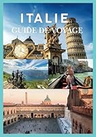 ITALIE GUIDE DE VOYAGE 2025: Explorer les joyaux cachés et les monuments emblématiques de l'Italie (French Edition) B0F671RCJ7 Book Cover