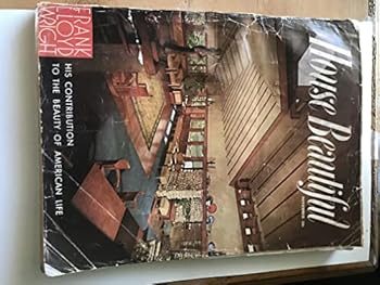 House Beautiful : Volume 98, Number 11 : November 1955. Special Issue on Frank Lloyd Wright and His Contribution to the Beauty of American Life