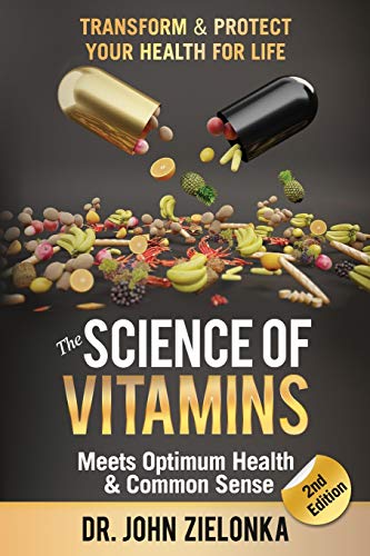 The Science of Vitamins Meets Optimum Health & Common Sense: Transform & Protect Your Health for Life