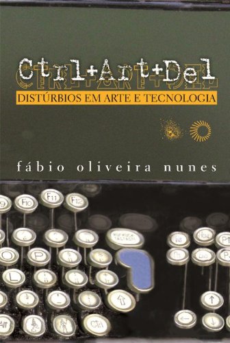 Ctrl+art+del: distúrbios em arte e tecnologia