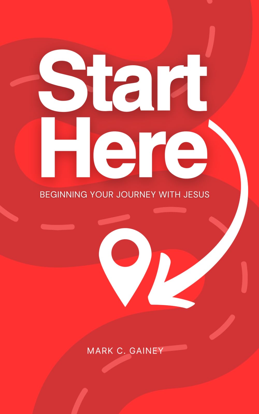 Start Here: Beginning Your Journey With Jesus