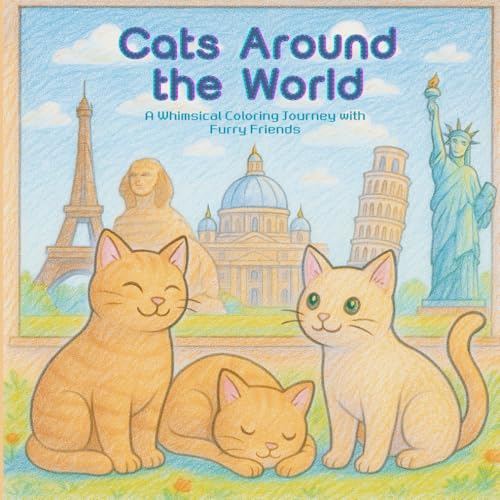 Cats Around the World: A Whimsical Coloring Journey with Furry Friends