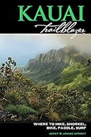 Kauai Trailblazer: Where to Hike, Snorkel, Bike, Paddle, Surf 0991369017 Book Cover