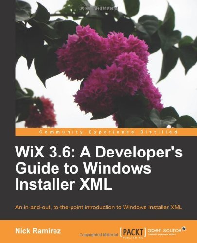 By Nick Ramirez WiX 3.6: A Developer's Guide to Windows Installer XML (2nd Edition): unknown ...