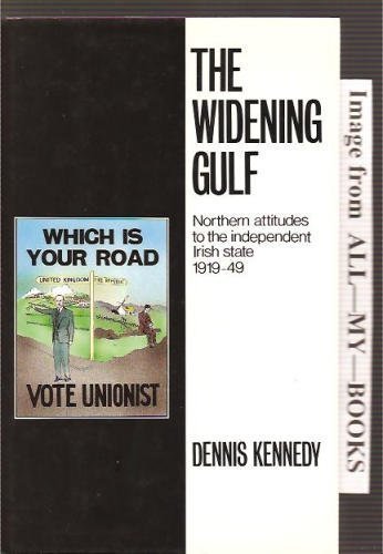 Buy Widening Gulf: Northern Attitudes to the Independent Irish State, 1919-49 — BookShops.in