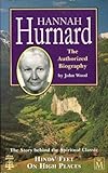 Hannah Hurnard: The Authorized Biography: the Story Behind the Spiritual Classic 