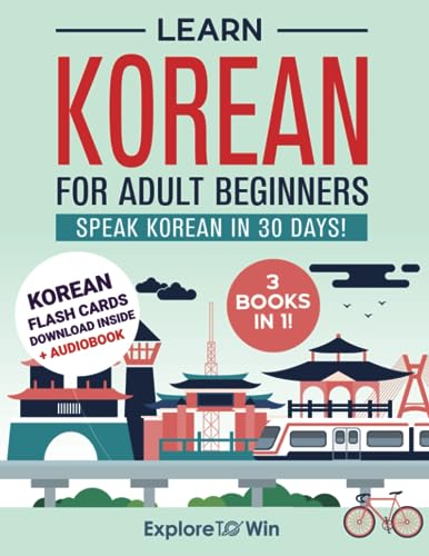 Learn Korean for Adult Beginners: 3 Books in 1: Speak Korean In 30 Days!