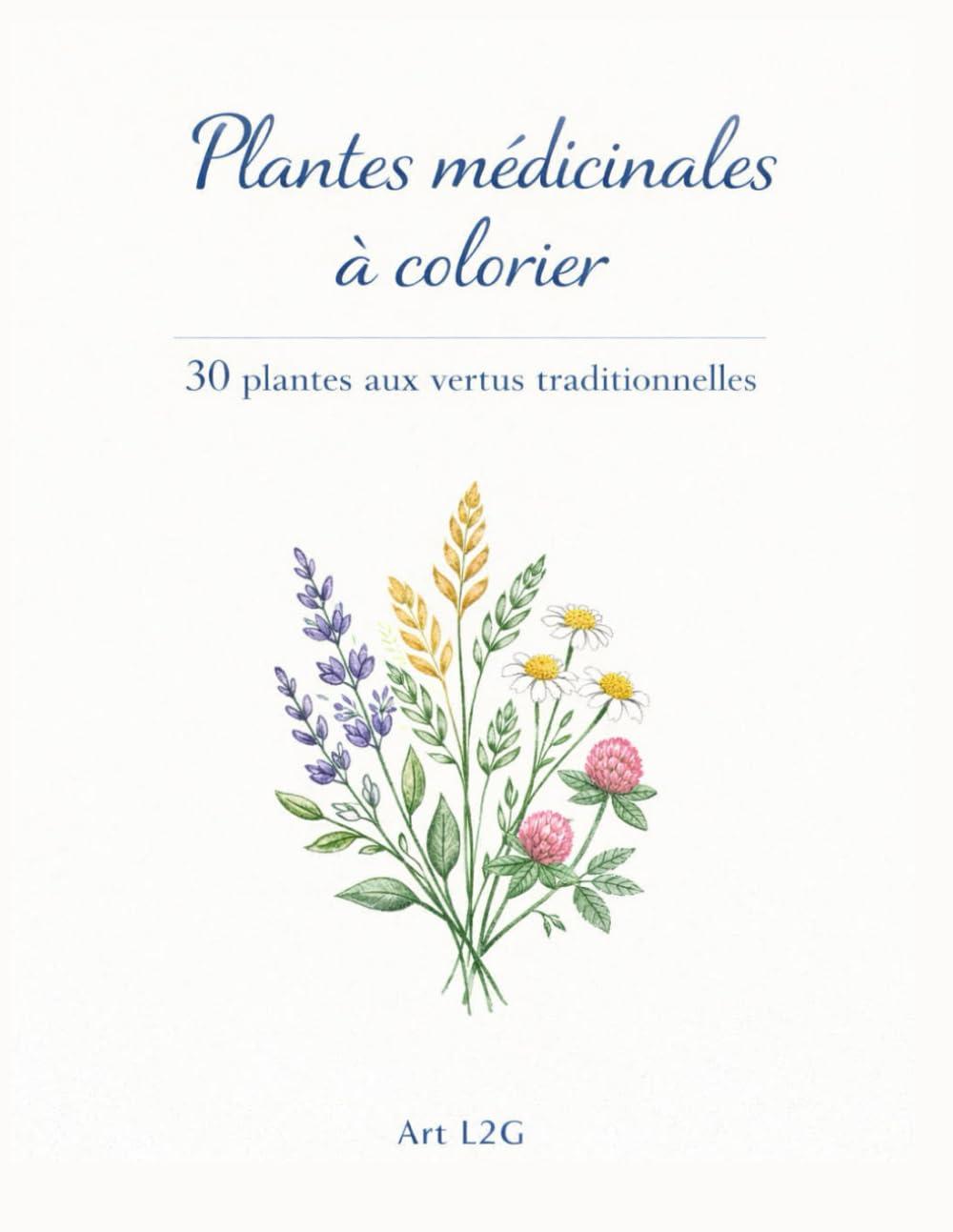 Plantes médicinales à colorier: 30 plantes aux vertus traditionnelles