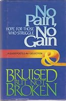 No Pain,  No Gain & Bruised But Not Broken B000KEL2DA Book Cover