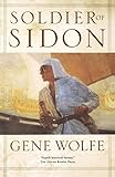Download [ [ [ Soldier of Sidon [ SOLDIER OF SIDON BY Wolfe, Gene ( Author ) Dec-10-2007[ SOLDIER OF SIDON [ SOLDIER OF SIDON BY WOLFE, GENE ( AUTHOR ) DEC-10-2007 ] By Wolfe, Gene ( Author )Dec-10-2007 Paperback Reader