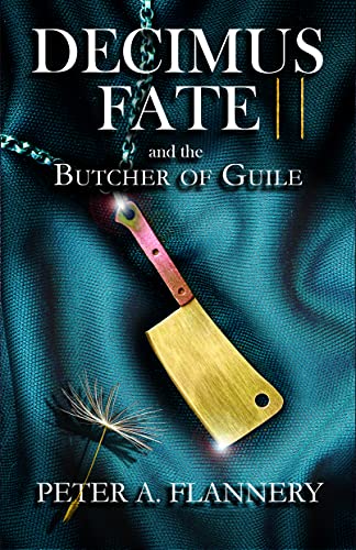 Decimus Fate and the Butcher of Guile: (Decimus Fate - Book 2)
