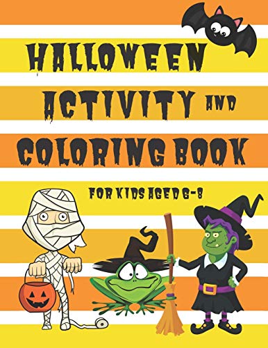 Halloween Activity and Coloring Book for Kids Aged 6-8: Spot the Difference Mazes Dot-to-Dot puzzles Drawing activities Coloring pages for 6-8 year olds (Seasonal Activity Books for 6-8 Year Olds)