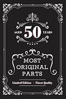 Aged 50 Years Most Original Parts: Journal for Women, Happy Birthday Journal for a Woman's 50th Birthday Gift, Funny 50th Birthday Gifts for Women 1717461387 Book Cover