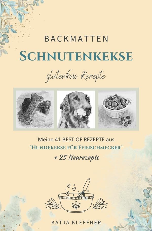 Schnutenkekse / SCHNUTENKEKSE – 66 glutenfreie BACKMATTEN REZEPTE für Hunde: Hundekekse | gesund • einfach • lecker • gelingsicher