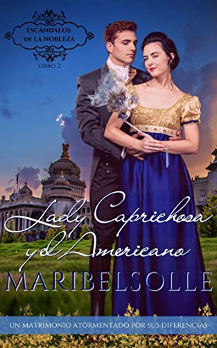 Lady Caprichosa y el Americano (Escándalos de la Nobleza nº 2)