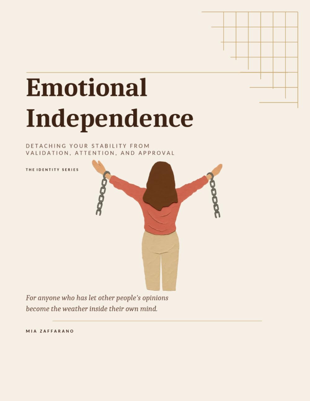 Emotional Independence: Detaching your stability from validation, attention, and approval. (Identity Series)