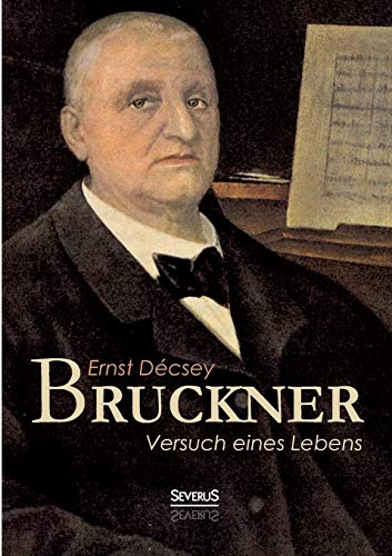 Bruckner - Versuch eines Lebens (German Edition)
