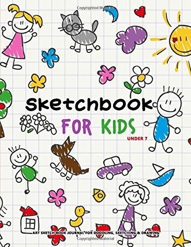 Sketchbook for Kids Under 7 : Art Sketch Book Journal For Doodling, Sketching & Drawing: 150 Pages, Large Notebook For Art Work & Creating Keepsake Picture Gifts for Parents (Blank Drawing Books)