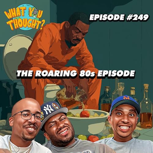 What You Thought #249 | The Roaring 80s Episode