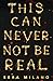 This Can Never Not Be Real: A compelling, heartbreaking and hopeful book for fans of Eleanor Oliphant is Completely Fine, Jennifer Niven and Holly Jackson. (English Edition)