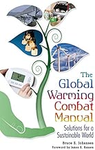 The Global Warming Combat Manual: Solutions for a Sustainable World