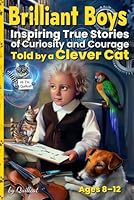 Brilliant Boys: Inspiring True Stories of Curiosity and Courage Told by a Clever Cat / Ages 8-12 (Quillcat Collection) 3912408009 Book Cover