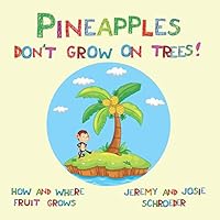 Pineapples Don't Grow on Trees!: How and Where Fruit Grows 9188111008 Book Cover