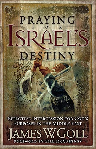 Praying for Israel's Destiny: Effective Intercession for God's Purposes in