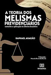 A Teoria dos Melismas Previdenciários: conceito e aplicação no Direito brasileiro