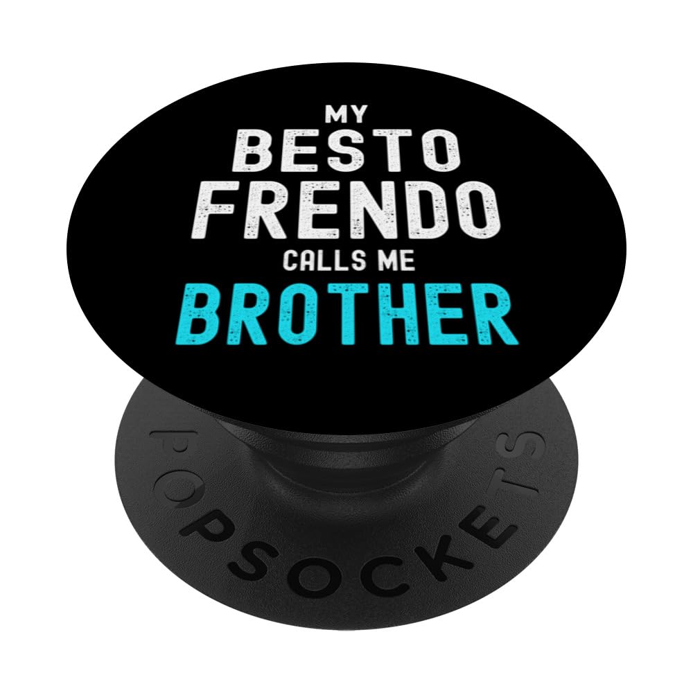 My Besto Frendo Calls Me Brother PopSockets Standard PopGrip