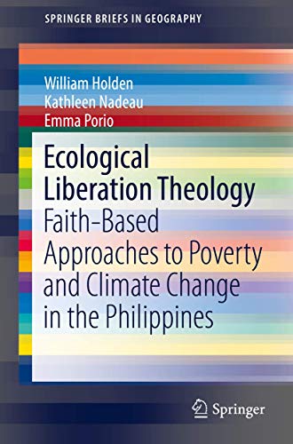 Ecological Liberation Theology: Faith-Based Approaches to Poverty and Climate Change in the Philippines (SpringerBriefs in Geography)