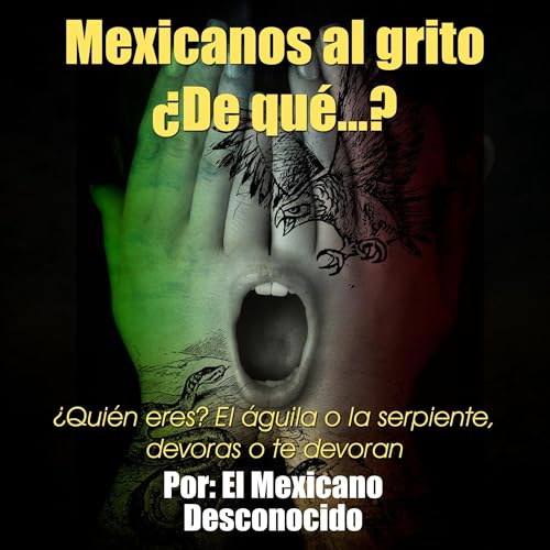 Audiobook: Mexicanos al grito &amp;iquest;De qu&amp;eacute;...? by Alberto Carrasco Bretón episode artwork