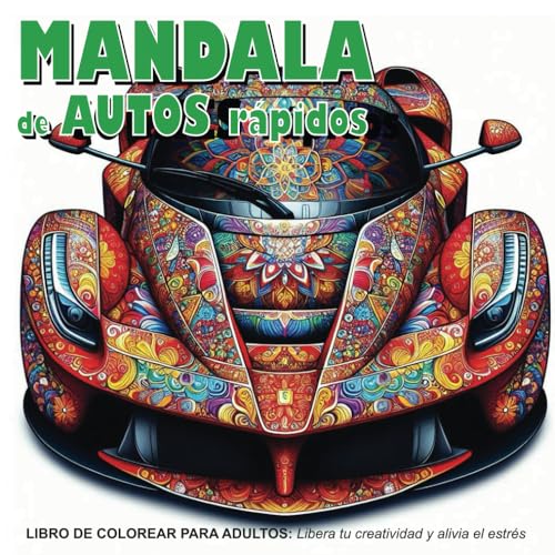 MANDALA DE COCHES RAPIDOS: Un libro de colorear para adultos: Libera tu creatividad y alivia el estres con este delicioso libro