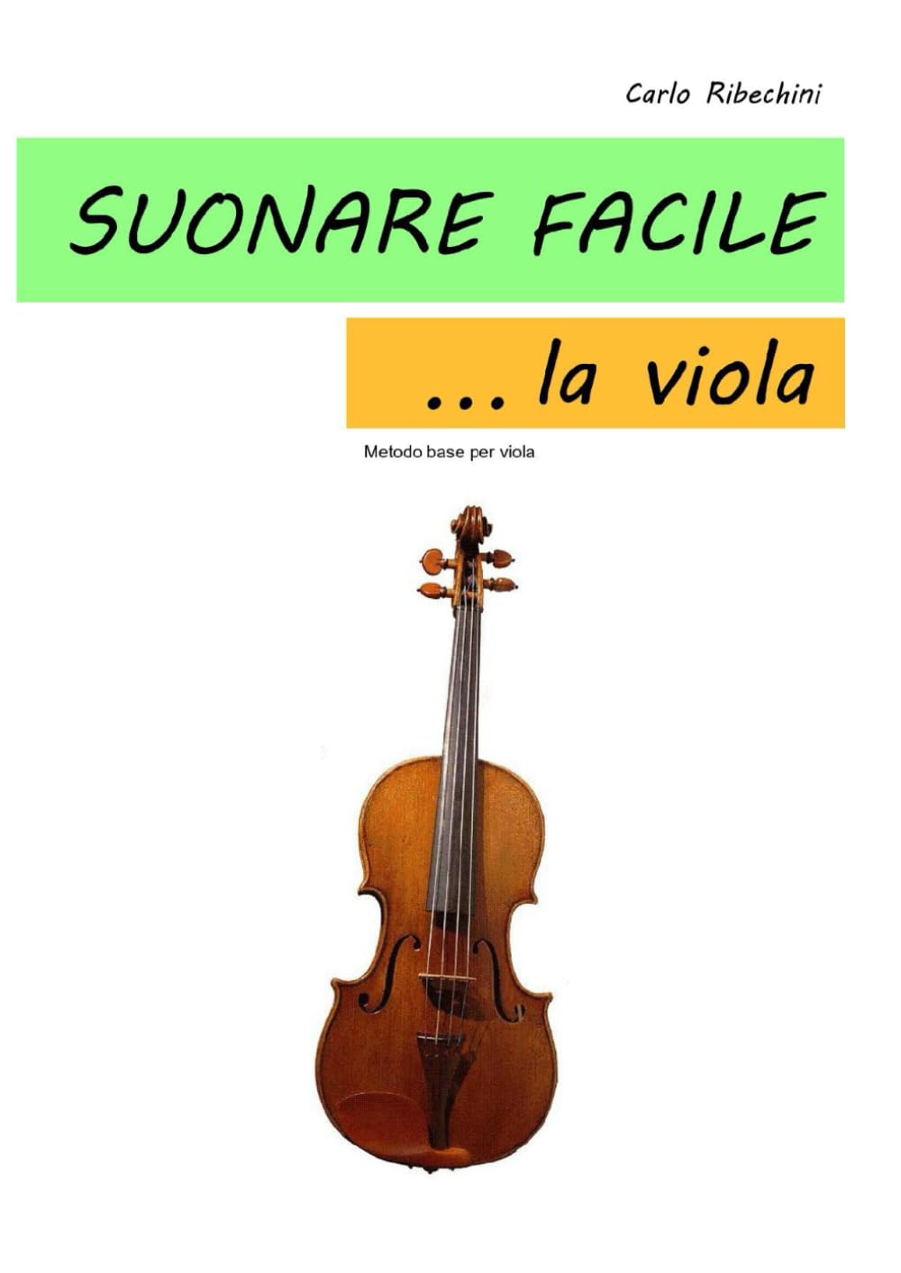 Suonare facile...la viola: Metodo base per la viola