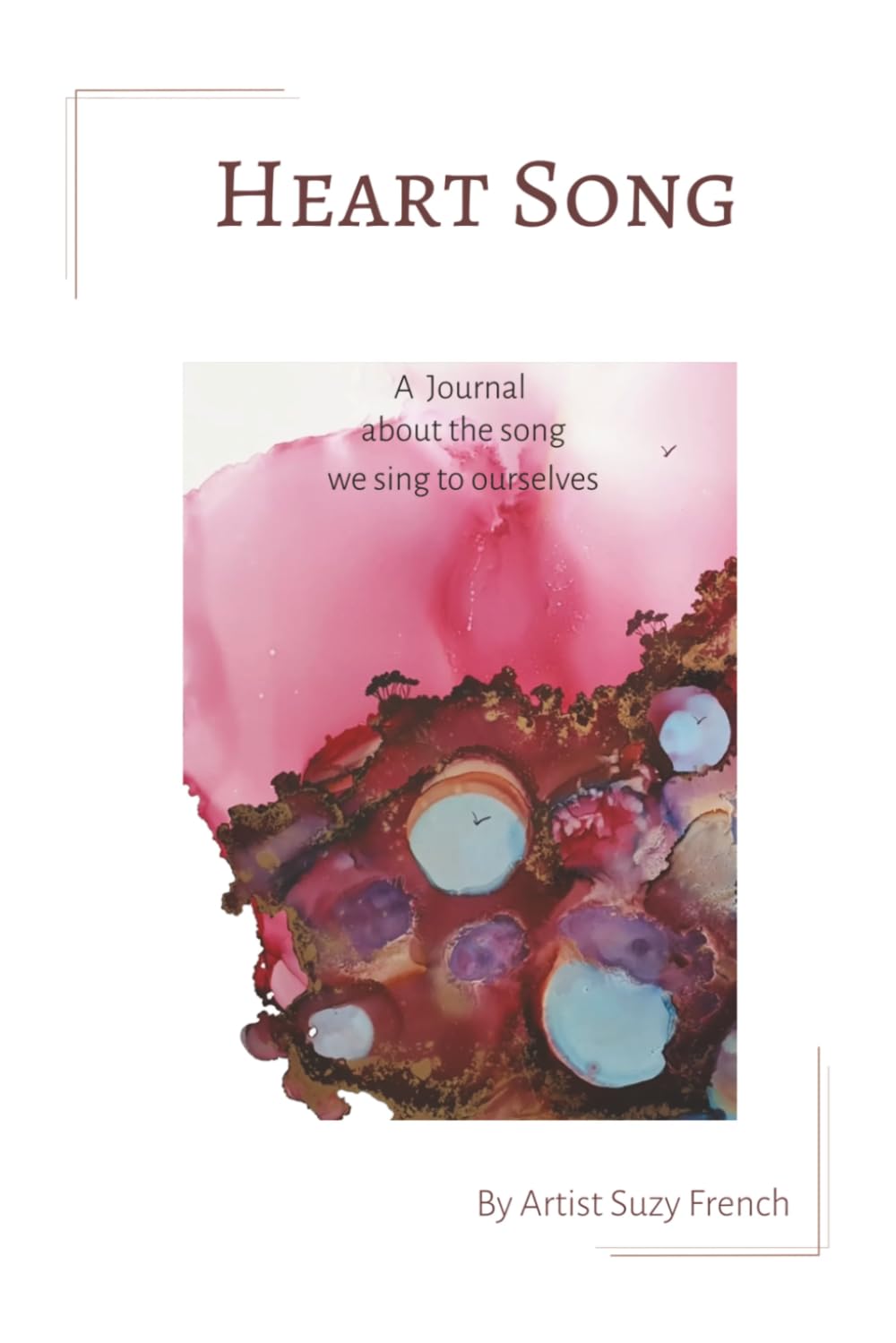 Heart Song: A journal about the song we sing to ourselves