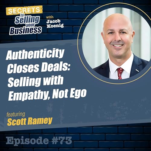 Ep 73: Authenticity Closes Deals: Selling with Empathy, Not Ego