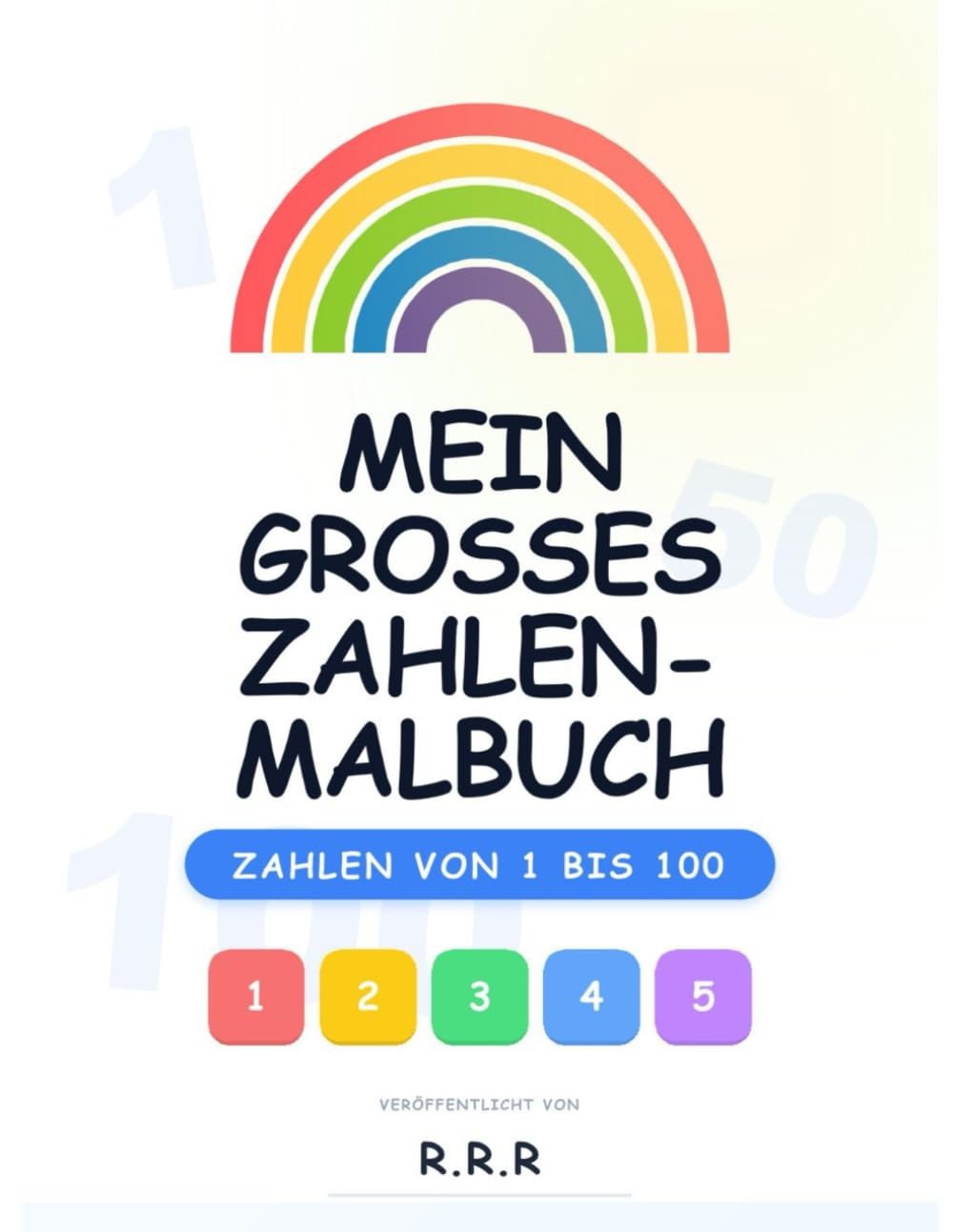 MEIN GROSSES ZAHLEN- MALBUCH ZAHLEN VON 1 BIS 100
