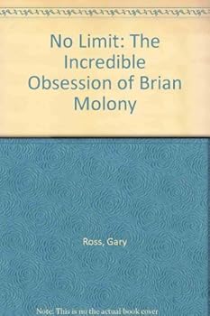 Mass Market Paperback No Limit: The Incredible Obsession of Brian Molony Book