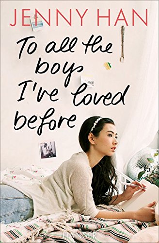 To all the boys I’ve loved before (Boys Trilogie (1), Band 1) To all the boys I’ve loved before (Boys Trilogie (1), Band 1)