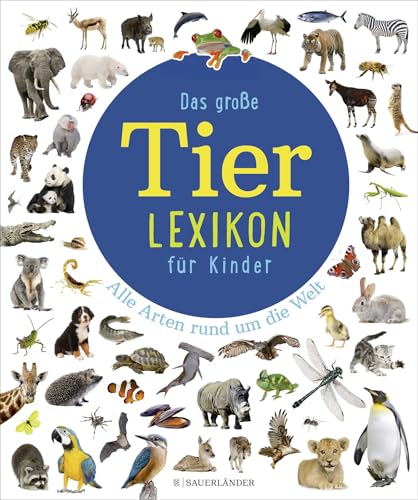 Das große Tierlexikon für Kinder: Alle Arten rund um die Welt (Kinderlexika und Atlanten) Das große Tierlexikon für Kinder: Alle Arten rund um die Welt (Kinderlexika und Atlanten)