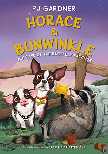 Horace & Bunwinkle: The Case of the Rascally Raccoon: The Second Funny Animal Mystery with a Boston Terrier and Pig Detective Duo for Kids (Ages 8-12)