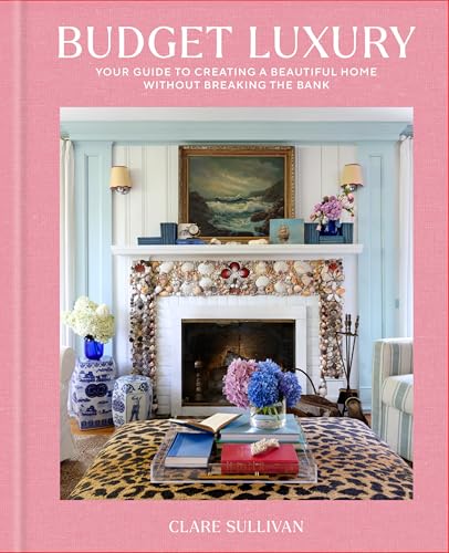 Budget Luxury: Your Guide to Creating a Beautiful Home Without Br...