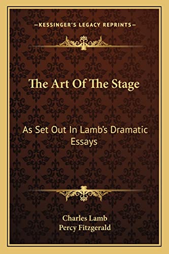 The Art Of The Stage: As Set Out In Lamb's Dramatic Essays