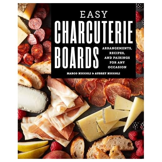 Easy Charcuterie Boards: Arrangements, Recipes, and Pairings for Any Occasion
