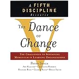 The Dance of Change: The Challenges of Sustaining Momentum in Learning Organizations (A Fifth Discipline Resource) (English Edition)