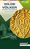  Wilde Völker an Rhein und Neckar: Franken im frühen Mittelalter (Publikationen der Reiss-Engelhorn-Museen, Band 65)