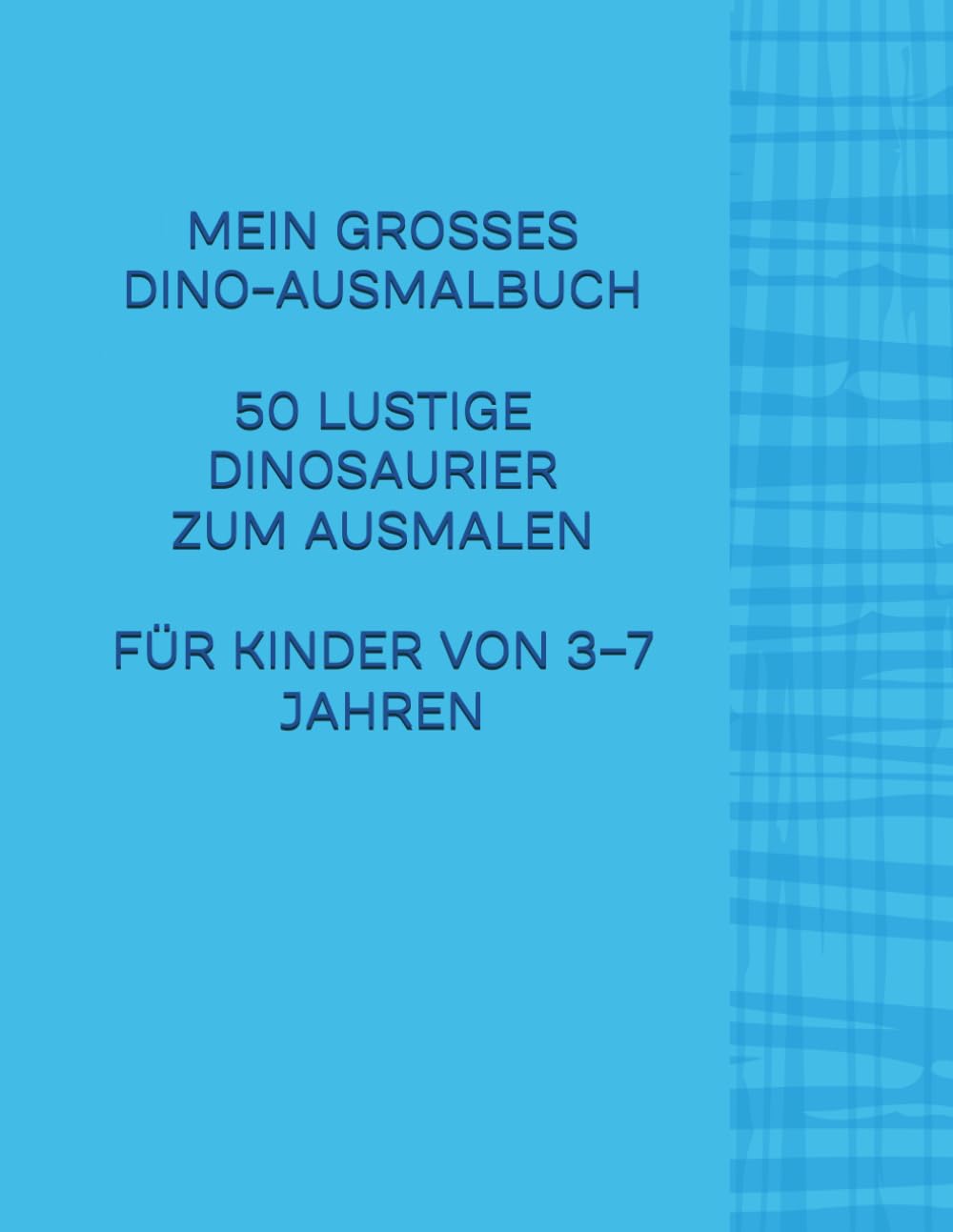 Mein großes Dino-Ausmalbuch für Kinder: 50 lustige Dinosaurier zum Ausmalen – Für Kinder von 3–7 Jahren