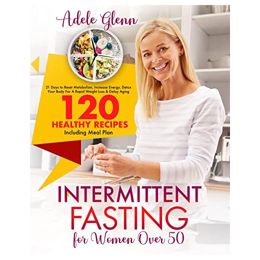 Intermittent Fasting: The Complete Guide to Lose Weight: 120+ Recipes and 21- Day Meal Plan. This book includes: Intermittent Fasting for Women and 16/8 Cookbook